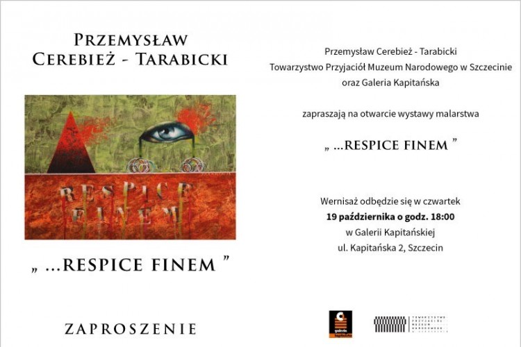 Zaproszenie na otwarcie wystawy malarstwa Przemysława Cerebież-Tarabickiego "...RESPICE FINEM"